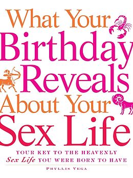 eBook (epub) What Your Birthday Reveals about Your Sex Life de Phyllis Vega
