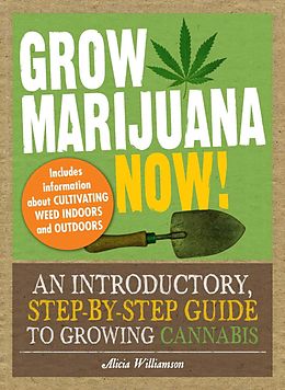 E-Book (epub) Grow Marijuana Now! von Alicia Williamson