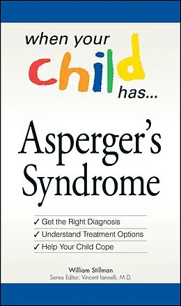 E-Book (epub) When Your Child Has . . . Asperger's Syndrome von William Stillman