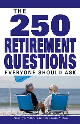 E-Book (epub) The 250 Retirement Questions Everyone Should Ask von David Rye, Kori Bowers