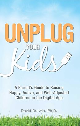 E-Book (epub) Unplug Your Kids von David Dutwin