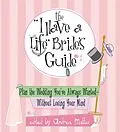 E-Book (epub) The I Have A Life Bride's Guide von Andrea Mattei