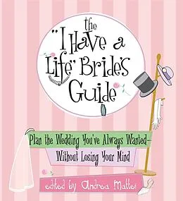 E-Book (epub) The I Have A Life Bride's Guide von Andrea Mattei
