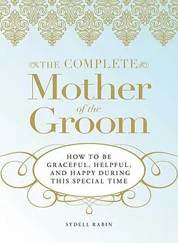 E-Book (epub) The Complete Mother of the Groom von Sydell Rabin