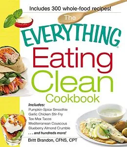E-Book (epub) The Everything Eating Clean Cookbook von Britt Brandon