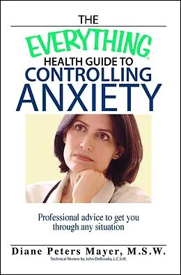 E-Book (epub) The Everything Health Guide To Controlling Anxiety Book von Diane Peters Mayer