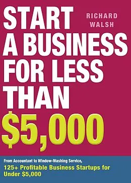 E-Book (epub) Start a Business for Less Than $5,000 von Richard Walsh