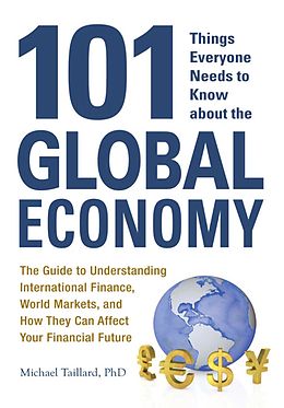 E-Book (epub) 101 Things Everyone Needs to Know about the Global Economy von Michael Taillard