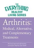 E-Book (epub) Arthritis: Medical, Alternative, and Complementary Treatments von Adams Media