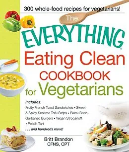 E-Book (epub) The Everything Eating Clean Cookbook for Vegetarians von Britt Brandon
