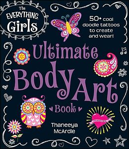 Couverture cartonnée The Everything Girls Ultimate Body Art Book de Thaneeya Mcardle