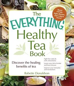 E-Book (epub) The Everything Healthy Tea Book von Babette Donaldson