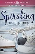 E-Book (epub) Spiraling von Rachel Cross