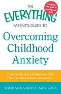E-Book (epub) The Everything Parent's Guide to Overcoming Childhood Anxiety von Sherianna Boyle