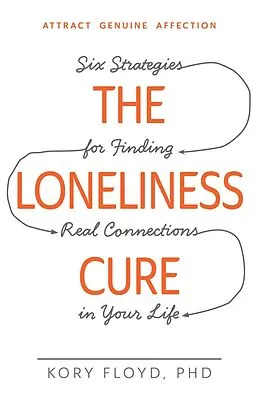 E-Book (epub) The Loneliness Cure von Kory Floyd