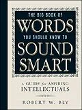 E-Book (epub) The Big Book Of Words You Should Know To Sound Smart von Robert W Bly