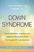 E-Book (epub) The Parent's Guide to Down Syndrome von Jen Jacob, Mardra Sikora