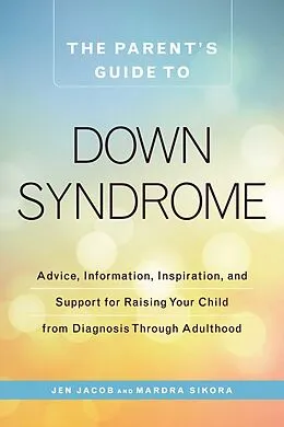 E-Book (epub) The Parent's Guide to Down Syndrome von Jen Jacob, Mardra Sikora