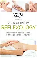E-Book (epub) Yoga Journal Presents Your Guide to Reflexology von Journal Yoga