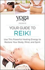 eBook (epub) Yoga Journal Presents Your Guide to Reiki de Journal Yoga