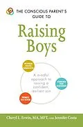 E-Book (epub) The Conscious Parent's Guide to Raising Boys von Cheryl L Erwin, Jennifer Costa