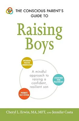 E-Book (epub) The Conscious Parent's Guide to Raising Boys von Cheryl L Erwin, Jennifer Costa