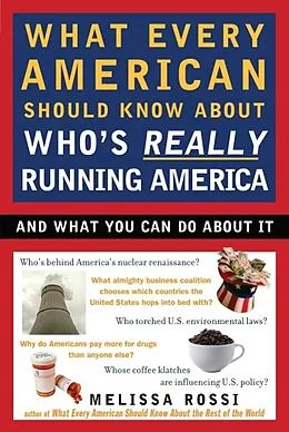 E-Book (epub) What Every American Should Know About Who's Really Running America von Melissa Rossi