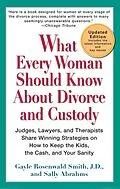E-Book (epub) What Every Woman Should Know About Divorce and Custody (Rev) von Gayle Rosenwald Smith, Sally Abrahms