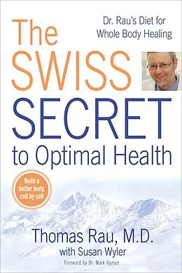 E-Book (epub) The Swiss Secret to Optimal Health von Thomas Rau, Susan M. Wyler