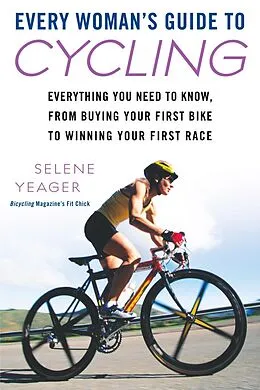 E-Book (epub) Every Woman's Guide to Cycling von Selene Yeager