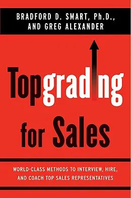E-Book (epub) Topgrading for Sales von Bradford D. Smart, Greg Alexander