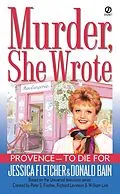 E-Book (epub) Murder, She Wrote: Provence--To Die For von Jessica Fletcher, Donald Bain