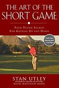 E-Book (epub) The Art of the Short Game von Stan Utley, Matthew Rudy