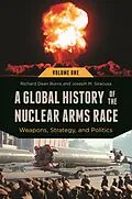 E-Book (pdf) A Global History of the Nuclear Arms Race von Richard Dean Burns, Joseph M. Siracusa