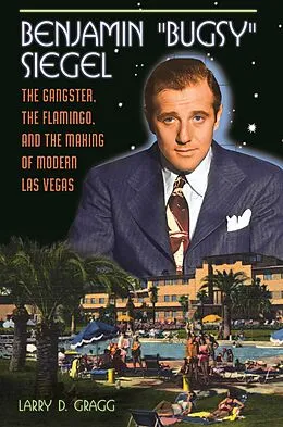 E-Book (pdf) Benjamin "Bugsy" Siegel von Larry D. Gragg