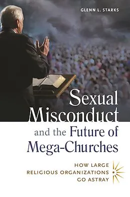 E-Book (pdf) Sexual Misconduct and the Future of Mega-Churches von Glenn L. Starks