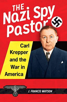 eBook (epub) The Nazi Spy Pastor de J. Francis Watson