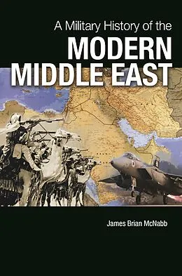 E-Book (pdf) A Military History of the Modern Middle East von James Brian McNabb
