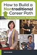 E-Book (epub) How to Build a Nontraditional Career Path von Ron Elsdon