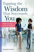 E-Book (pdf) Tapping the Wisdom That Surrounds You von Elizabeth Ghaffari