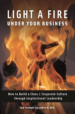 E-Book (pdf) Light a Fire under Your Business von Tom Pandola, James W. Bird