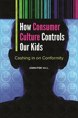E-Book (pdf) How Consumer Culture Controls Our Kids von Jennifer Hill