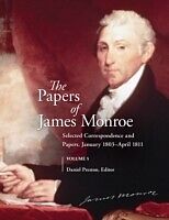 E-Book (pdf) Papers of James Monroe, Volume 5: Selected Correspondence and Papers, January 1803-April 1811 von Daniel Preston
