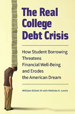 E-Book (pdf) The Real College Debt Crisis von William Elliott Iii, Melinda K. Lewis