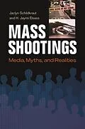 E-Book (pdf) Mass Shootings von Jaclyn Schildkraut, H. Jaymi Elsass