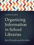E-Book (pdf) Organizing Information in School Libraries von Cynthia Houston