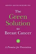 E-Book (pdf) The Green Solution to Breast Cancer von Kristen Abatsis McHenry Ph. D.