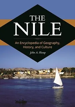 E-Book (epub) Nile: An Encyclopedia of Geography, History, and Culture von John A. Shoup Iii