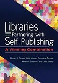 E-Book (pdf) Libraries Partnering with Self-Publishing von Robert J. Grover Emeritus, Kelly Visnak, Carmaine Ternes