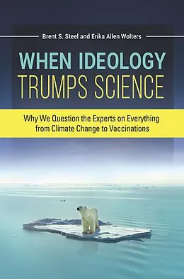 E-Book (pdf) When Ideology Trumps Science von Erika Allen Wolters, Brent S. Steel